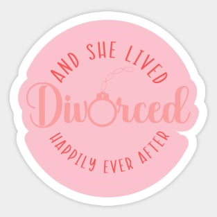 And She Lived Divorced Happily Ever After Sticker